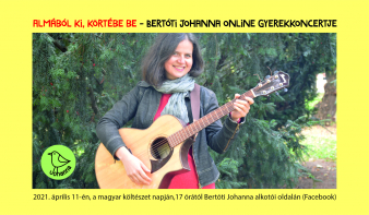 Almából ki, körtébe be – Bertóti Johanna online gyerekkoncertje
